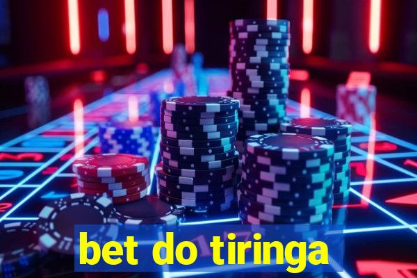 bet do tiringa